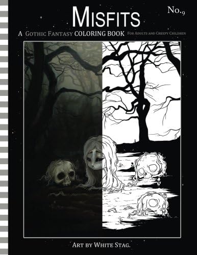 Misfits a Gothic Fantasy Coloring Book for Adults and Creepy Children: Vampires, gloom, doom, skeletons, ghosts and other spooky things.: Volume 9 (Misfits A Coloring Book for Adults and ODD Children)