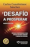 Te Desafio a Prosperar (Spanish Edition)