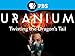 Uranium: Twisting the Dragon's Tail Season 1
