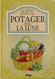 Le petit livre du potager avec la Lune by 