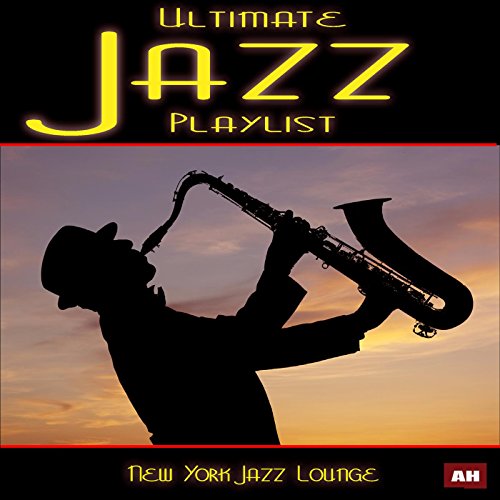 Ultimate Jazz Playlist by New York Jazz Lounge on Amazon Music
