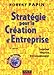Stratégie pour la Création d'Entreprise : Création, Reprise, Développement by 