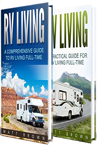 Rv Living A Comprehensive And Practical Guide To Rv Living Full Time 2 In 1 Bundle Rv Boondocking Motorhome - 