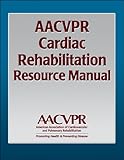 AACVPR Cardiac Rehabilitation Resource Manual by 