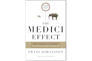 The Medici Effect, With a New Preface and Discussion Guide: What Elephants and Epidemics Can Teach Us About Innovation