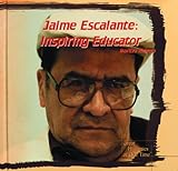 Jaime Escalante: Inspiring Educator (Great Hispanics of Our Time) by 