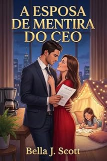 Livro A ESPOSA DE MENTIRA DO CEO: Um Romance de Pai Solteiro e Babá