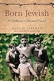 Born Jewish: A Childhood in Occupied Europe by 