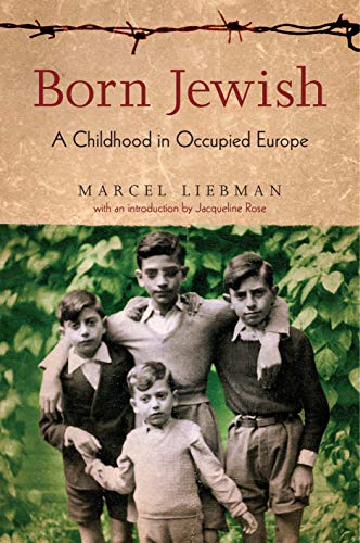 Born Jewish: A Childhood in Occupied Europe by Marcel Liebman, Liz Heron, Jacqueline Rose