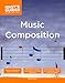 The Complete Idiot's Guide to Music Composition: Methods for Developing Simple Melodies and Longer Compositions (Complete Idiot's Guides (Lifestyle Paperback)) by Michael Miller