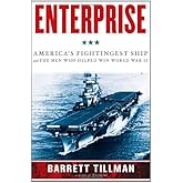 Enterprise: America's Fightingest Ship and the Men Who Helped Win World War II