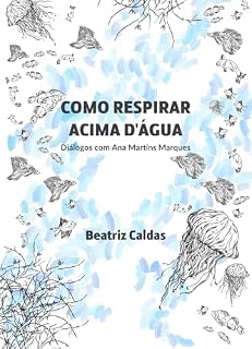 Livro Como respirar acima d'água: Diálogos com Ana Martins Marques