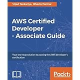 AWS Certified Developer - Associate Guide: Your one-stop solution to passing the AWS developer's certification