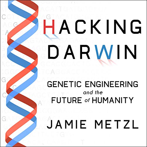 [Free] Hacking Darwin: Genetic Engineering and the Future of Humanity P.D.F