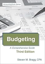 Budgeting: Third Edition: A Comprehensive Guide Budgeting: Third Edition: A Comprehensive Guide