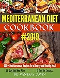 Mediterranean Diet Cookbook #2019: 300+ Mediterranean Recipes for a Hearty and Healthy Meal: 14- Day Diet Meal Plan: 15 Tips for Success by Dr Vanessa Gavin