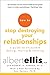 How To Stop Destroying Your Relationships