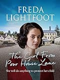 The Girl From Poor House Lane (Poor House Lane Sagas Book 1) by Freda Lightfoot