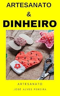 Livro Artesanato & Dinheiro: Ganhe Dinheiro com Artesanato