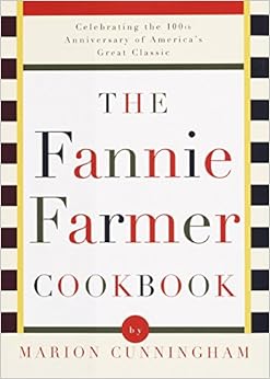 The Fannie Farmer Cookbook: Anniversary, by Marion Cunningham The Fannie Farmer Cookbook: Anniversary, by Marion Cunningham