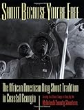 Shout Because You're Free : The African American Ring Shout Tradition in Coastal Georgia, Rosenbaum, Art, 0820319341
