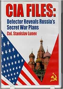 CIA Files: Defector Reveals Russia's Secret War Plans: Stanislav Lunev