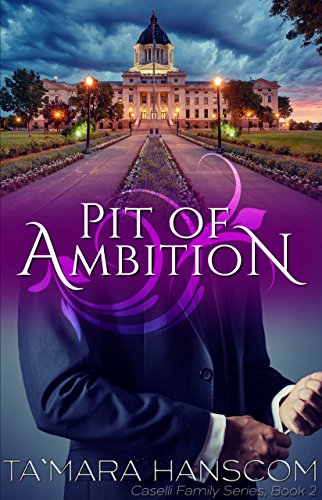 Pit of Ambition (Caselli Family Series Book 2) by Ta'Mara Hanscom