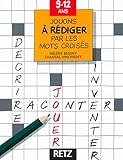 Jouons à rédiger par les mots croisés, 9-12 ans by 