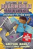 Journey to the End: Secrets of an Overworld Survivor, Book Six by Greyson Mann, Grace Sandford
