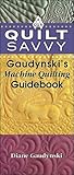 Quilt Savvy: Gaudynski's Machine Quilting Guidebook by 