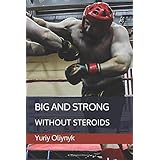 Big and Strong Without Steroids