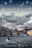 Legends & Lore of Western Pennsylvania
