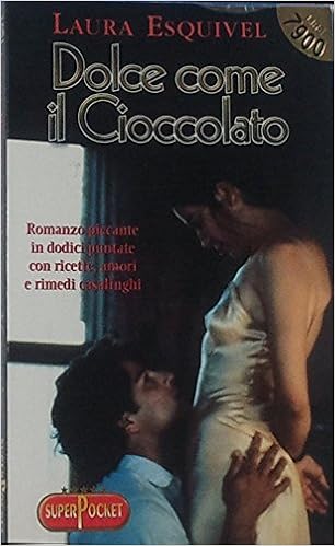 Laura Esquivel - Dolce come il cioccolato (2000)