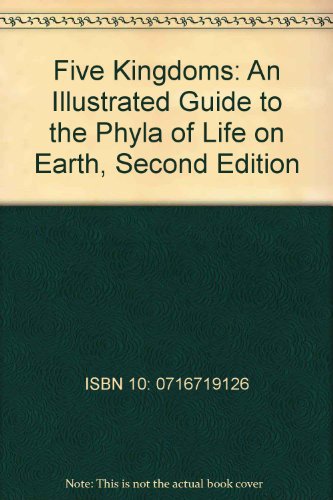 Five Kingdoms: An Illustrated Guide to the Phyla of Life on Earth, by Lynn Margulis, Karlene V. Schwartz