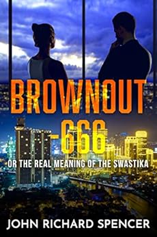 Brownout - 666: OR THE REAL MEANING OF THE SWASTIKA by [Spencer, Mr John Richard]