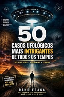 Livro 50 Casos Ufológicos Mais Intrigantes de Todos os Tempos