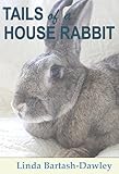 Tails of a House Rabbit by Linda Bartash-Dawley