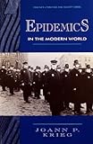 Epidemics in the Modern World, Krieg, Joann P., 080578859X