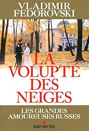 La Volupté des neiges: Les grandes amoureuses russes