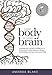 Your Body is Your Brain: Leverage Your Somatic Intelligence to Find Purpose, Build Resilience, Deepen Relationships and Lead More Powerfully