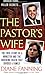 The Pastor's Wife: The True Story of a Minister and the Shocking Death that Divided a Family