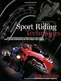 Sport Riding Techniques: How To Develop Real World Skills for Speed, Safety, and Confidence on the Street and Track