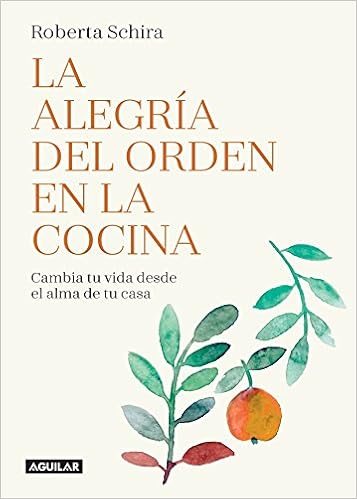 La alegría del orden en la cocina: Cambia tu vida desde el ...