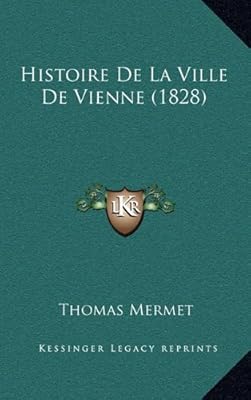 Histoire De La Ville De Vienne 1828 By Mermet Thomas Amazon Ae