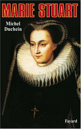 Marie Stuart: La femme et le mythe (French Edition) by Michel Duchein (Hardcover)