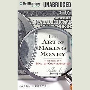 The Story of a Master Counterfeiter - Jason Kersten