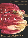 The Other Side of Desire: Four Journeys into the Far Realms of Lust and Longing