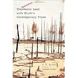 The Annotated Waste Land with Eliot’s Contemporary Prose