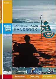 Canoe and Kayak Handbook: Handbook of the British Canoe ...