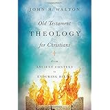 Old Testament Theology for Christians: From Ancient Context to Enduring Belief